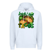 White Irish i had tacos Premium Hoodie - CowGirlArtShop