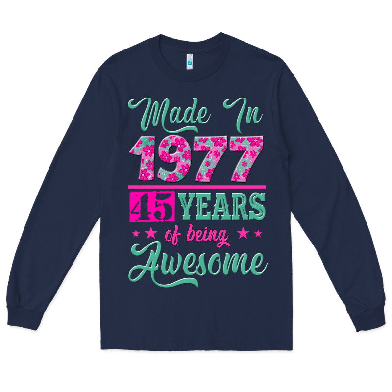Made In 1977, 45 Years Of Being Awesome Long Sleeve Tee by Jasminsmagicworld | Teevron