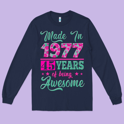 Made In 1977, 45 Years Of Being Awesome Long Sleeve Tee Designed By Jasminsmagicworld