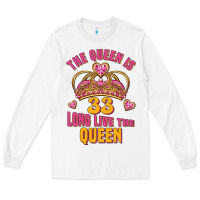 White the queen is 33 long live the queen Long Sleeve Tee - Jasminsmagicworld
