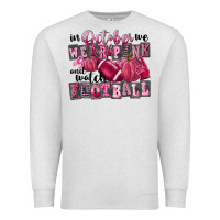 Oatmeal Heather in october we wear pink and watch football Premium Sweatshirt - FaDigitalArtStudio