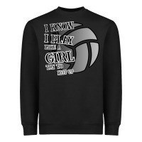 Black I Know I Play Like A Girl Try To Keep Up Volleyball Heavyweight Sweatshirt - Bettercallsaul