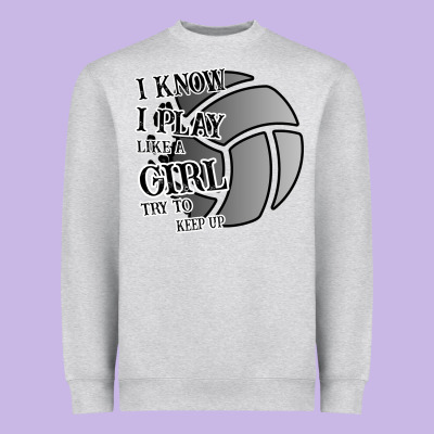 I Know I Play Like A Girl Try To Keep Up Volleyball Heavyweight Sweatshirt Designed By Bettercallsaul