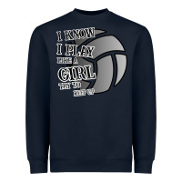 Navy I Know I Play Like A Girl Try To Keep Up Volleyball Heavyweight Sweatshirt - Bettercallsaul
