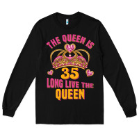 Black the queen is 35 long live the queen Long Sleeve Tee - Jasminsmagicworld