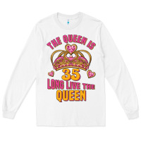 White the queen is 35 long live the queen Long Sleeve Tee - Jasminsmagicworld