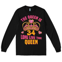 Black the queen is 34 long live the queen Long Sleeve Tee - Jasminsmagicworld