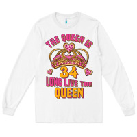White the queen is 34 long live the queen Long Sleeve Tee - Jasminsmagicworld