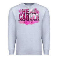 Heather Grey Heal Cancer for nothing is impossible Premium Sweatshirt - FaDigitalArtStudio