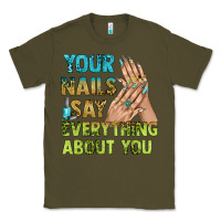 Army Green your nails say everything about you bbs Classic Tee - BundleAndBundleShop