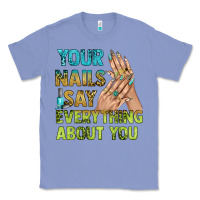 Colony Blue your nails say everything about you bbs Classic Tee - BundleAndBundleShop