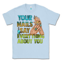 Dusty Blue your nails say everything about you bbs Classic Tee - BundleAndBundleShop