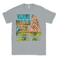 Heather Grey your nails say everything about you bbs Classic Tee - BundleAndBundleShop