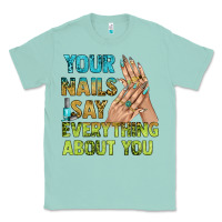 Seafoam your nails say everything about you bbs Classic Tee - BundleAndBundleShop