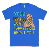 True Royal your nails say everything about you bbs Classic Tee - BundleAndBundleShop
