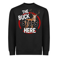 The Bucks Stops Here Heavyweight Sweatshirt | Teevron