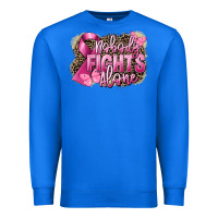 True Royal Nobody fights alone Cancer Premium Sweatshirt - FaDigitalArtStudio