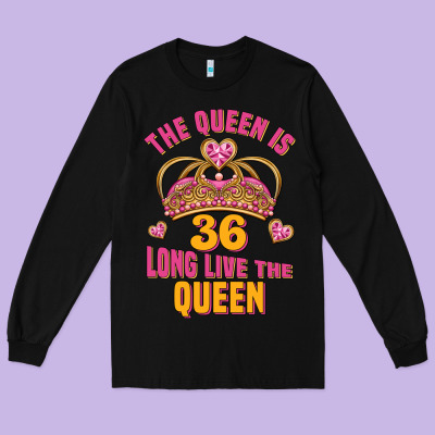 The Queen Is 36 Long Live The Queen Long Sleeve Tee Designed By Jasminsmagicworld