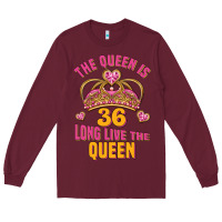 Burgundy the queen is 36 long live the queen Long Sleeve Tee - Jasminsmagicworld