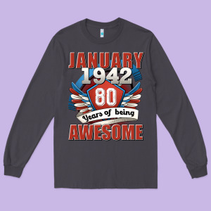 January 1942 80 Years Of Being Awesome Long Sleeve Tee Designed By Jasminsmagicworld