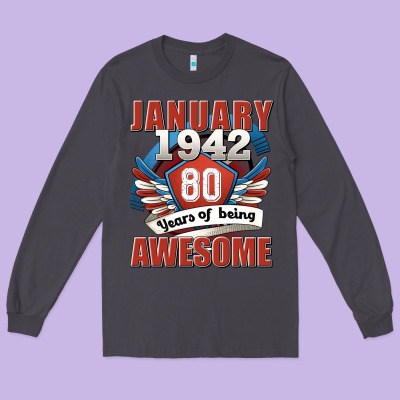 January 1942 80 Years Of Being Awesome Long Sleeve Tee Designed By Jasminsmagicworld