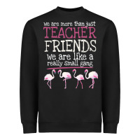 Black We Are More Than Just Teacher Friends We Are Like A Really Small Gang Heavyweight Sweatshirt - Bettercallsaul