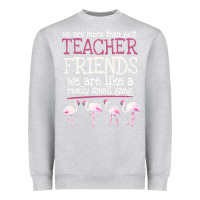 Heather Grey We Are More Than Just Teacher Friends We Are Like A Really Small Gang Heavyweight Sweatshirt - Bettercallsaul