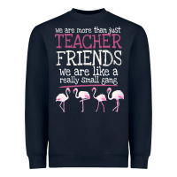 Navy We Are More Than Just Teacher Friends We Are Like A Really Small Gang Heavyweight Sweatshirt - Bettercallsaul