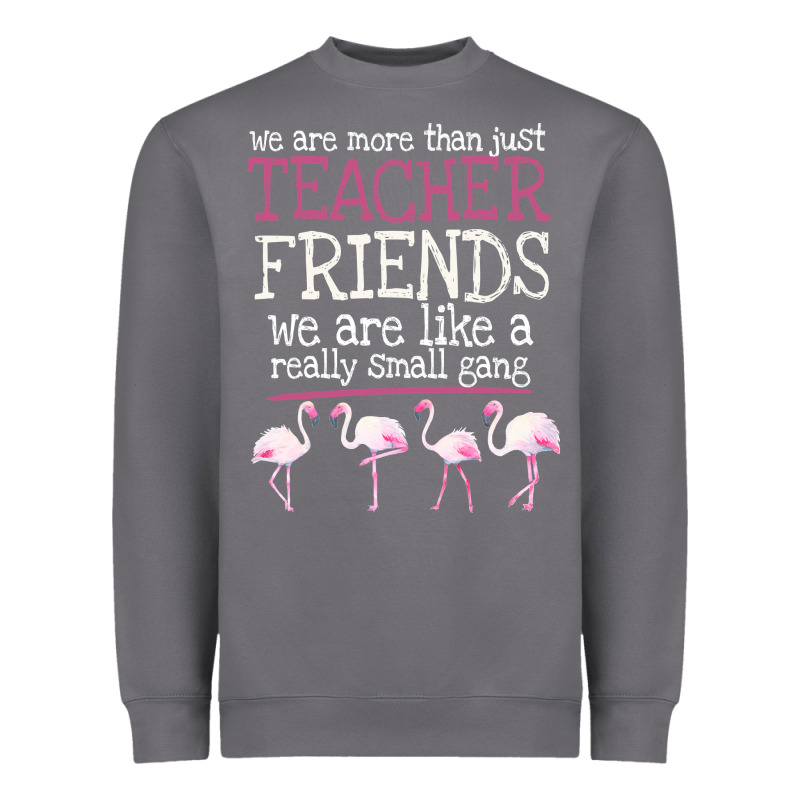 We Are More Than Just Teacher Friends We Are Like A Really Small Gang Heavyweight Sweatshirt by Bettercallsaul | Teevron