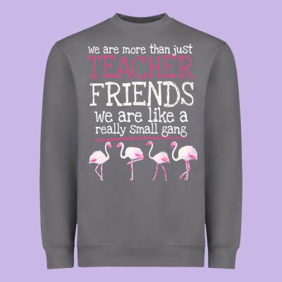We Are More Than Just Teacher Friends We Are Like A Really Small Gang Heavyweight Sweatshirt Designed By Bettercallsaul