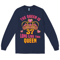 The Queen Is 37 Long Live The Queen Kopya Long Sleeve Tee | Teevron