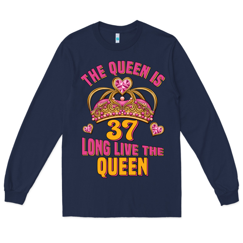 The Queen Is 37 Long Live The Queen Kopya Long Sleeve Tee by Jasminsmagicworld | Teevron