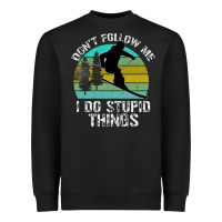 Black Don t Follow Me I Do Stupid Things Heavyweight Sweatshirt - Bettercallsaul