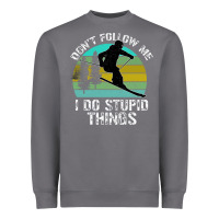 Storm Don t Follow Me I Do Stupid Things Heavyweight Sweatshirt - Bettercallsaul