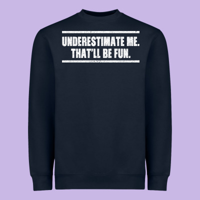 Underestimate Me That Ll Be Fun Heavyweight Sweatshirt Designed By Bettercallsaul