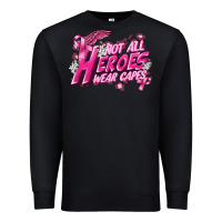 Not All Heroes Wear Capes Cancer Awareness Premium Sweatshirt | Teevron