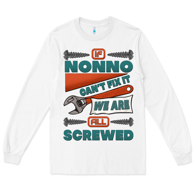 If Nonno Can't Fix It We Are All Screwed Long Sleeve Tee by Jasminsmagicworld | Teevron