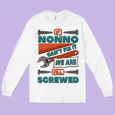 If Nonno Can't Fix It We Are All Screwed Long Sleeve Tee Designed By Jasminsmagicworld