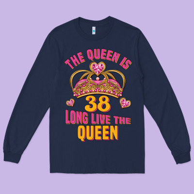 The Queen Is 38 Long Live The Queen Long Sleeve Tee Designed By Jasminsmagicworld