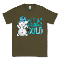 Army Green i'm so freaking cold bbs Classic Tee - BundleAndBundleShop