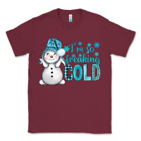 Burgundy i'm so freaking cold bbs Classic Tee - BundleAndBundleShop