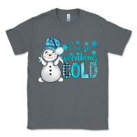 I'm So Freaking Cold Bbs Classic Tee | Teevron