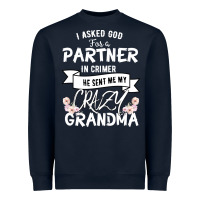 Navy I Asked God For a Partner In Crime He Sent Me My Crazy Grandma Heavyweight Sweatshirt - Bettercallsaul