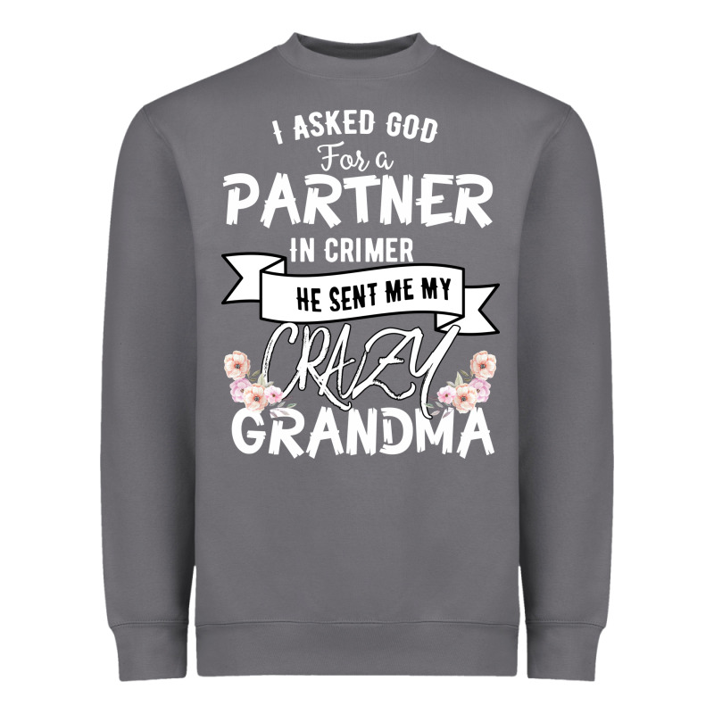 I Asked God For A Partner In Crime He Sent Me My Crazy Grandma Heavyweight Sweatshirt by Bettercallsaul | Teevron