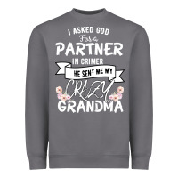 Storm I Asked God For a Partner In Crime He Sent Me My Crazy Grandma Heavyweight Sweatshirt - Bettercallsaul