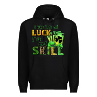 Black I don't need luck i've got skill Premium Hoodie - CowGirlArtShop