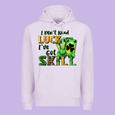 I Don't Need Luck I've Got Skill Premium Hoodie Designed By Cowgirlartshop