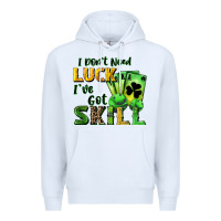White I don't need luck i've got skill Premium Hoodie - CowGirlArtShop