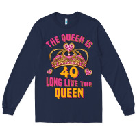 Navy the queen is 40 long live the queen Long Sleeve Tee - Jasminsmagicworld