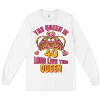 White the queen is 40 long live the queen Long Sleeve Tee - Jasminsmagicworld